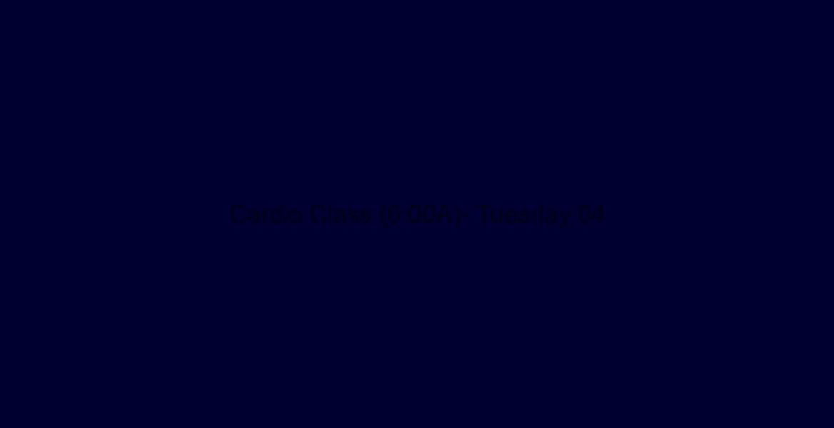 Cardio Class (6:00A)- Tuesday 04/30/19